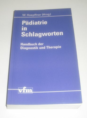 Pädiatrie in Schlagworten. Handbuch der Diagnostik und Therapie