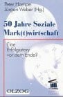 50 Jahre Soziale Mark(t)wirtschaft. Eine Erfolgsstory vor dem Ende?