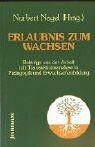 Erlaubnis zum Wachsen. Beiträge aus der Arbeit mit Transaktionsanalyse in Pädagogik und Erwachsenenbildung