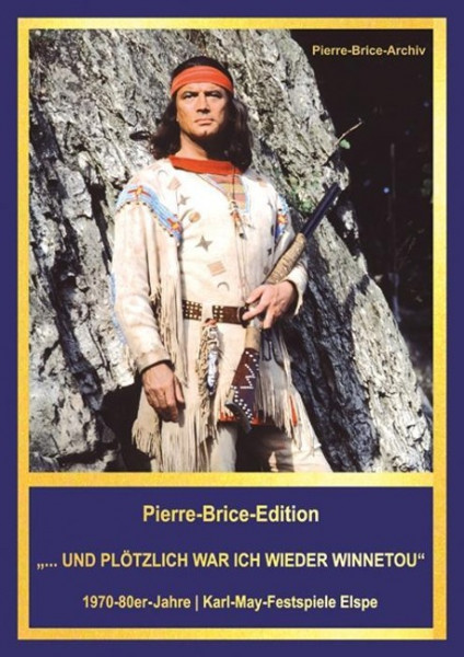Pierre-Brice-Edition "...UND PLÖTZLICH WAR ICH WIEDER WINNETOU"