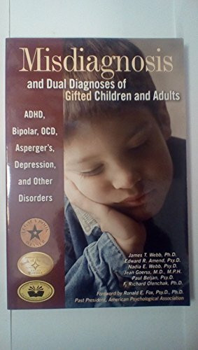 Misdiagnosis And Dual Diagnoses Of Gifted Children And Adults: ADHD, Bipolar, OCD, Asperger's, Depression, And Other Disorders