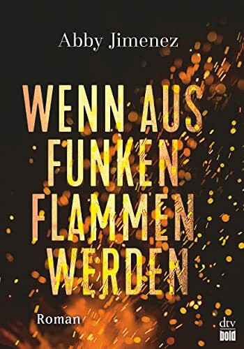 Wenn aus Funken Flammen werden: Roman (Burning Secrets-Serie, Band 1)