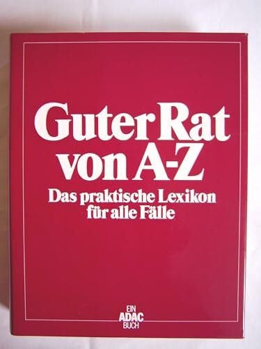 Guter Rat von A - Z: Das praktische Lexikon für alle Fälle