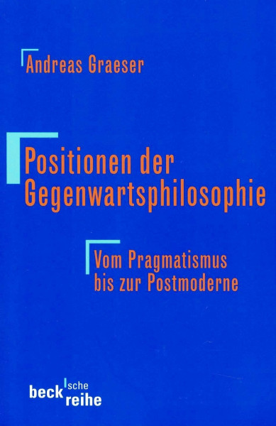 Positionen der Gegenwartsphilosophie - Vom Pragmatismus bis zur Postmoderne -