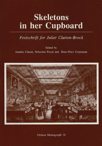Skeletons in Her Cupboard: Festschrift for Juliet Clutton-Brock (Oxbow Monograph ; 34)
