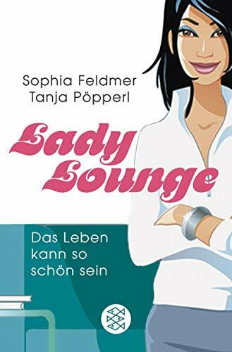 Lady Lounge: Das Leben kann so schön sein (Fischer Ratgeber)