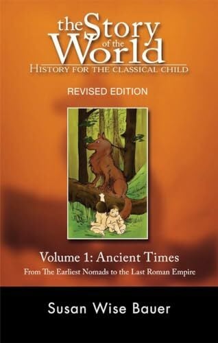Story of the World, Vol. 1 - History for the Classical Child: Ancient Times: From the Earliest Nomads to the Last Roman Emperor (Story of the World: History... Story of the World, Vol. 1 - History for the Classical Child: Ancient Times: From the Earliest Nomads to the Last Roman Emperor (Story of the World: History for the Classical Child, 1, Band 1)