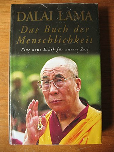 Das Buch der Menschlichkeit: Eine neue Ethik für unsere Zeit (Lübbe Östliche Philosophie)