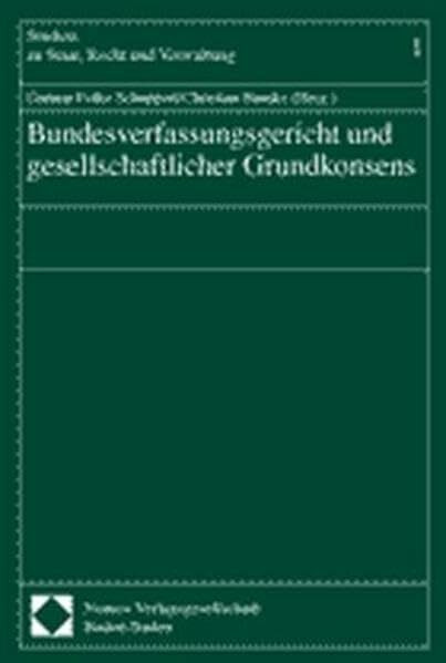 Bundesverfassungsgericht und gesellschaftlicher Grundkonsens: Beitr. d. Tagung am Europ. Zentrum f. Staatswissenschaft u. Staatspraxis im November 1998 (Studien zu Staat, Recht und Verwaltung)