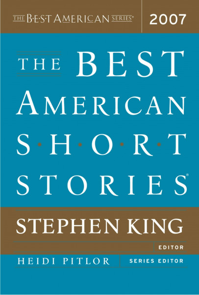 Best American Short Stories 07 Pa: Selected by Stephen King―Twenty Vibrant Tales of Wisdom and Rare Compassion (The Best American Series ®)