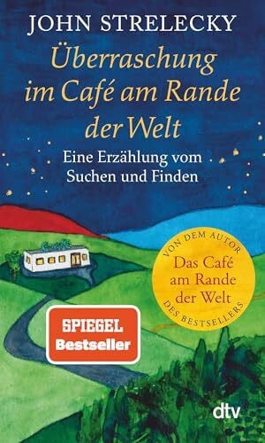 Überraschung im Café am Rande der Welt: Eine Erzählung vom Suchen und Finden | Der SPIEGEL-Bestsellerautor über die Suche nach dem eigenen Weg im Leben – jetzt im Taschenbuch