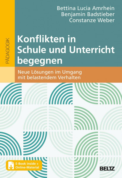 Konflikten in Schule und Unterricht begegnen: Neue Lösungen im Umgang mit belastendem Verhalten. Mit E-Book inside