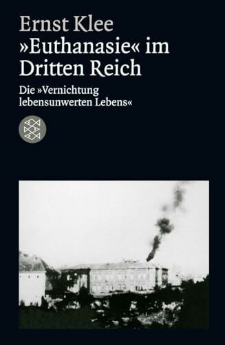 »Euthanasie« im Dritten Reich: Die »Vernichtung lebensunwerten Lebens« (Die Zeit des Nationalsozialismus – »Schwarze Reihe«)
