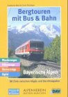 Bergtouren mit Bus & Bahn, Bayerische Alpen: 88 Ziele zwischen Allgäu und Berchtesgaden. Wanderungen, Höhenwege, Klettersteige, Gipfel. Hrsg. v. Deutschen Alpenverein, Sektion München (DAV)