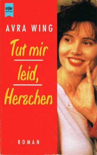 Tut mir leid, Herzchen: Roman
