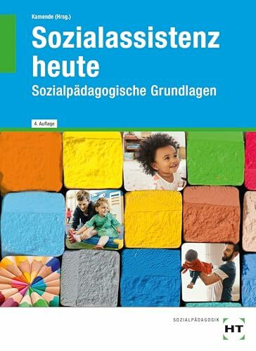 Sozialassistenz heute: Sozialpädagogische Grundlagen