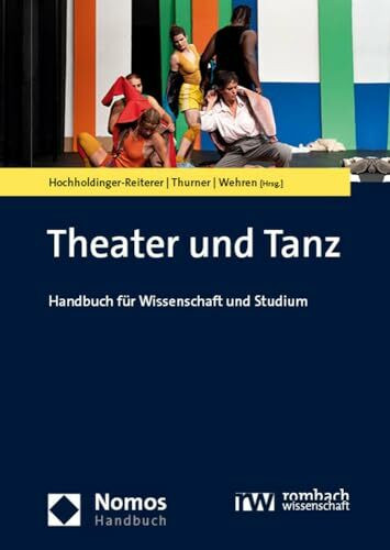 Theater und Tanz: Handbuch für Wissenschaft und Studium (NomosHandbuch | NomosHandbook)