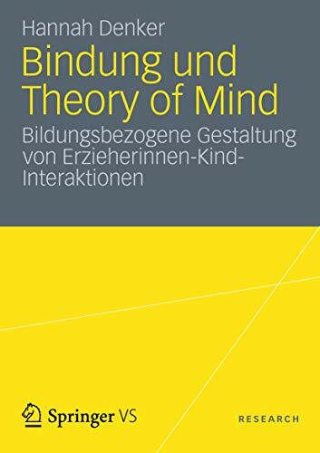 Bindung und Theory of Mind: Bildungsbezogene Gestaltung von Erzieherinnen-Kind-Interaktionen