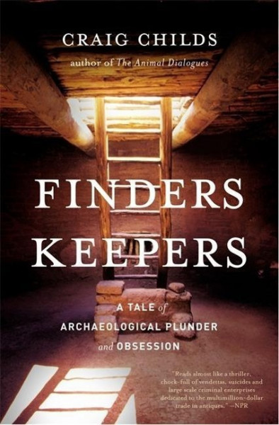 Finders Keepers: A Tale of Archaeological Plunder and Obsession