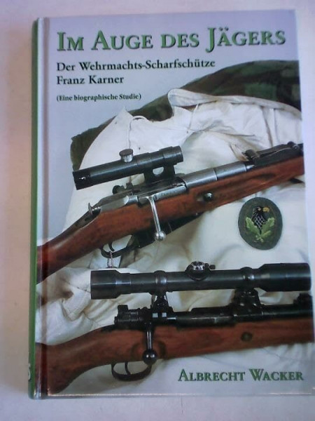 Im Auge des Jägers. Der Wehrmachtsscharfschütze Sepp Allerberger. Eine biographische Studie