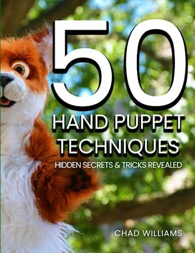 50 Hand Puppet Techniques: Hidden Secrets and Tricks Revealed