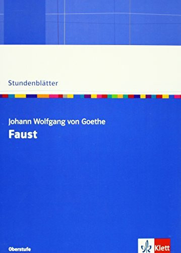 Faust: Kopiervorlagen mit Downloadpaket Klasse 10-13 (Stundenblätter Deutsch)