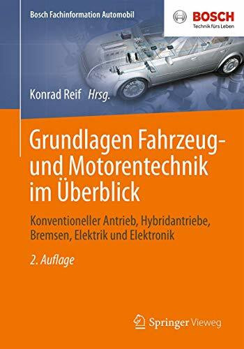 Grundlagen Fahrzeug- und Motorentechnik im Überblick: Konventioneller Antrieb, Hybridantriebe, Bremsen, Elektrik und Elektronik (Bosch Fachinformation Automobil)