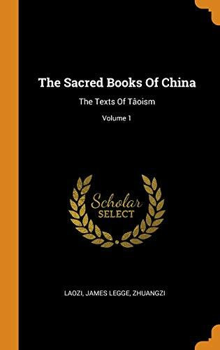 The Sacred Books of China: The Texts of Tâoism; Volume 1