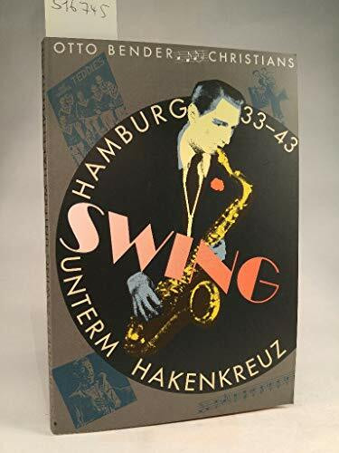 Swing unterm Hakenkreuz in Hamburg 1933-1943