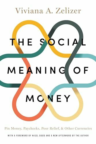 Social Meaning of Money: Pin Money, Paychecks, Poor Relief, and Other Currencies