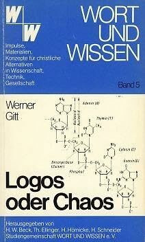 Logos oder Chaos. Aussagen und Einwände zur Evolutionslehre, sowie eine tragfähige Alternative