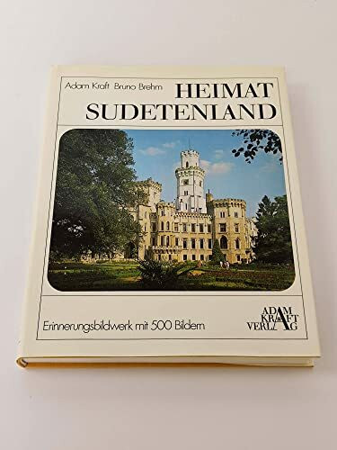 Heimat Sudetenland. Ein Erinnerungsbildwerk mit 500 Bildern