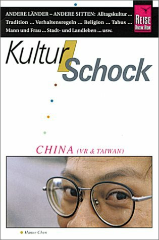 Kulturschock China: Kultur und Traditionen der Volksrepublik China und Taiwan (Reise Know-How Kulturschock)