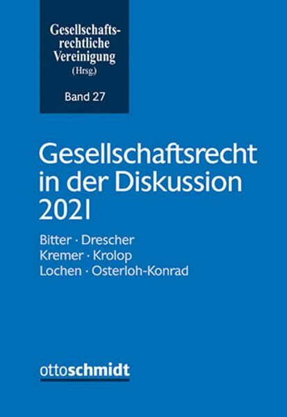 Gesellschaftsrecht in der Diskussion 2021 (Schriftenreihe der Gesellschaftsrechtlichen Vereinigung, Band 27)