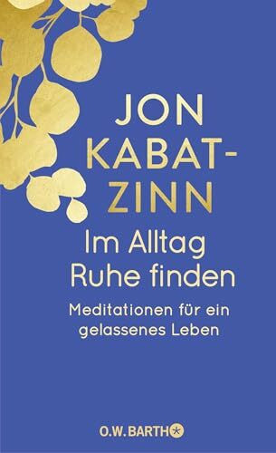 Im Alltag Ruhe finden: Meditationen für ein gelassenes Leben | Jubiläumsausgabe