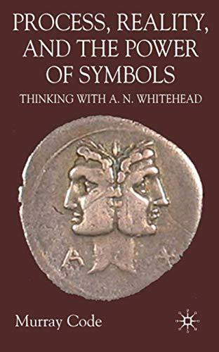Process, Reality, and the Power of Symbols: Thinking with A.N. Whitehead