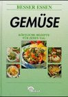 Besser Essen, Gemüse: Köstliche Rezepte für jeden Tag