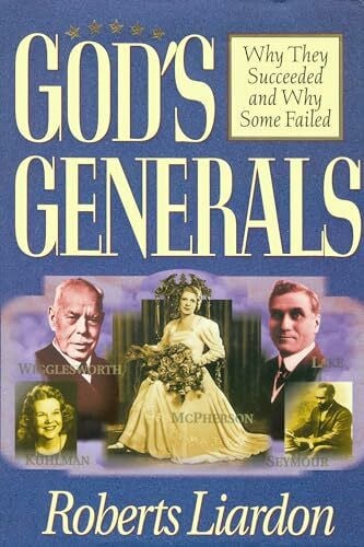 God's Generals: Why They Succeeded and Why Some Fail