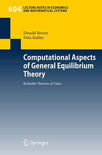 Computational Aspects of General Equilibrium Theory: Refutable Theories of Value (Lecture Notes in Economics and Mathematical Systems, Band 604)