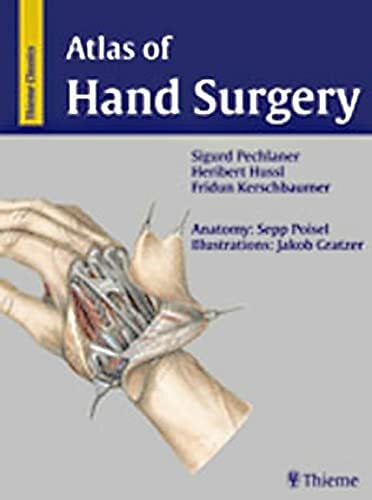 Atlas of Hand Surgery: . Zus.-Arb.: Sigurd Pechlander, Heribert Hussl, Fridun Kerschbaumer