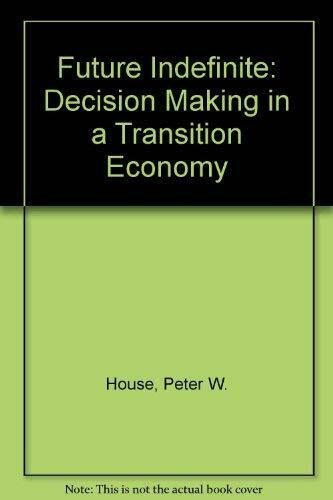 Future Indefinite: Decision Making in a Transition Economy