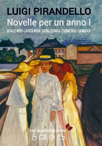 Novelle per un anno. (Vol I) Scialle nero. La vita nuda. La rallegrata. L’uomo solo. La mosca