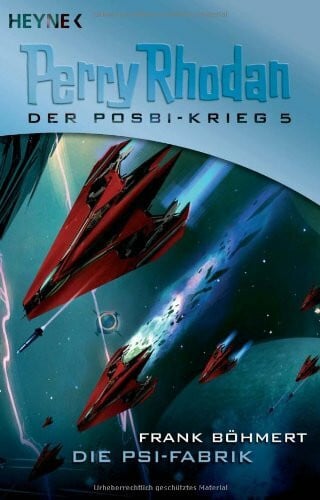 Die Psi-Fabrik: Perry Rhodan: Der Posbi-Krieg 5: Roman. Originalausgabe. Mit e. Anh. v. Hartmut Kasper