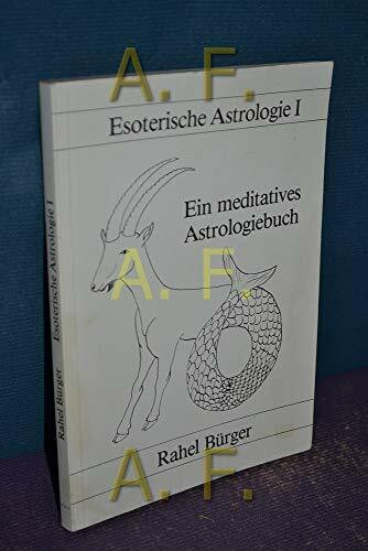 Esoterische Astrologie I: Ein meditatives Astrologiebuch