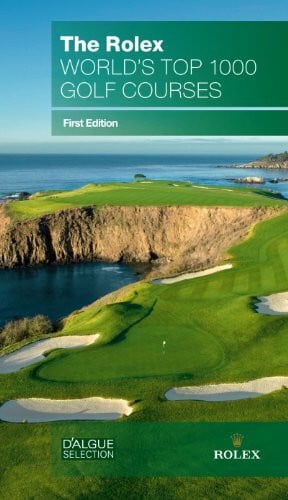 The Rolex World's Top 1000 Golf Courses by D'Algue Selection (2010-08-01)