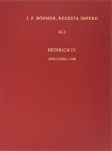 Die Regesten des Kaiserreichs unter Heinrich IV. 1056 (1050) - 1106