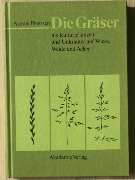 Die Gräser als Kulturpflanzen und Unkräuter auf Wiese, Weide und Acker