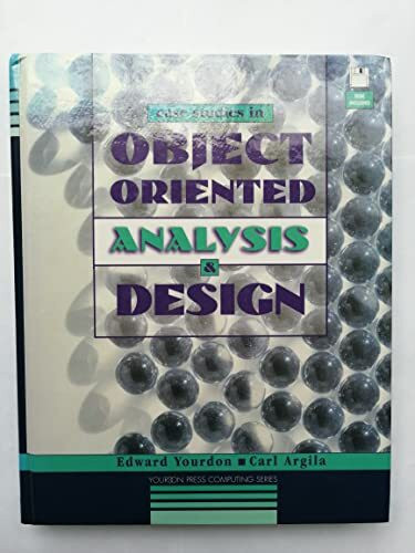 Prentice Hall Case Studies In Object-Oriented Analysis And Design (Bk/Disk) (Yourdon Press Computing Series)