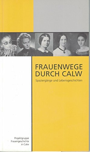 Frauenwege durch Calw: Spaziergänge und Lebensgeschichten