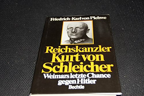 Reichskanzler Kurt von Schleicher: Weimars letzte Chance gegen Hitler